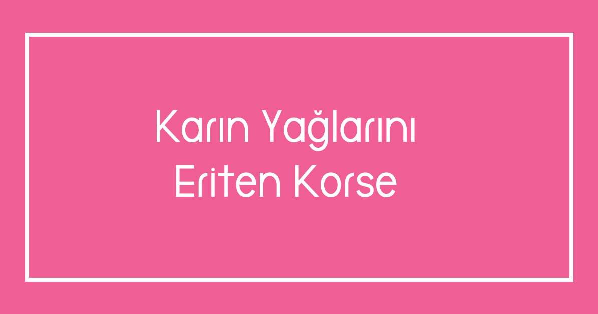 Karın Yağlarını Eriten Korse