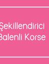 Şekillendirici Balenli Korse