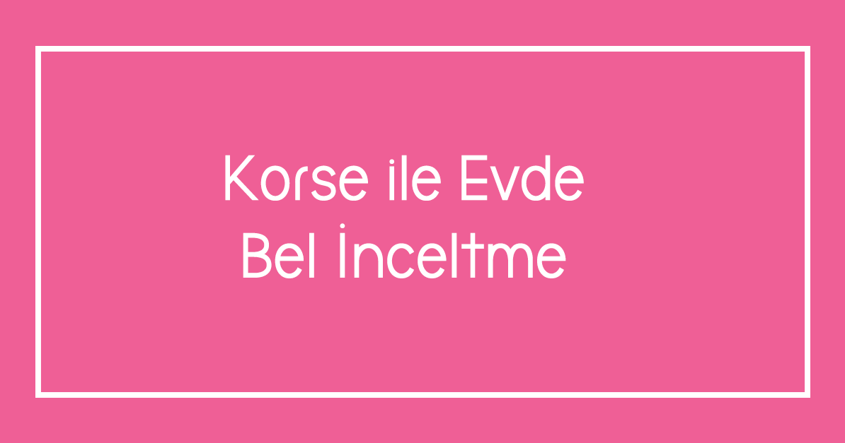Korse ile Evde Bel İnceltme
