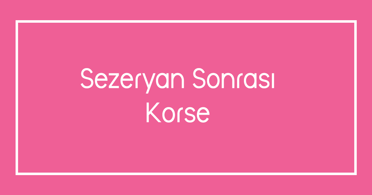 Sezeryan Sonrası Korse